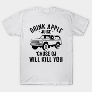 Vintage Drink Apple Juice Because OJ Will Kill You T-Shirt
